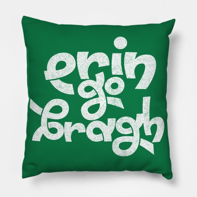 Erin Go Bragh! Original Typography Design Pillow by feck!