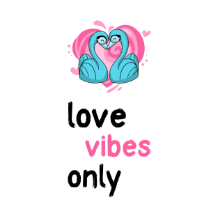 Love Vibes Only | Manifestation Inspiration T-Shirt