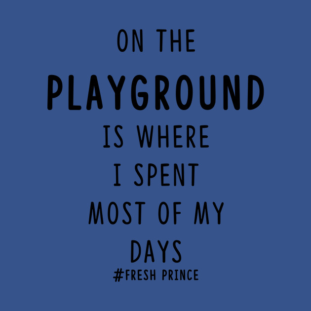 Discover Fresh Prince- Playground - Fresh Prince Of Bel Air - T-Shirt