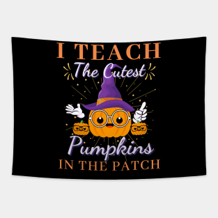 I Teach the Cutest Pumpkins in the patch Tapestry