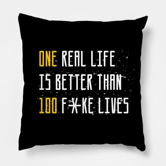 One real life is better than 100 fake lives sweatshirt Pillow by YourSelf101