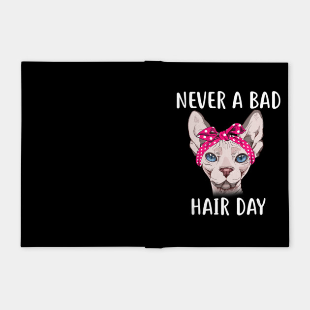 Hairless Sphynx Cat Feline Bald Never A Bad Hair Day Hair Notebook Teepublic
