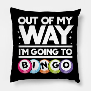 Out Of My Way I'm Going To Bingo Pillow