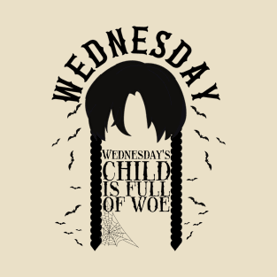 Wednesday's Child Is Full Of Woe. T-Shirt