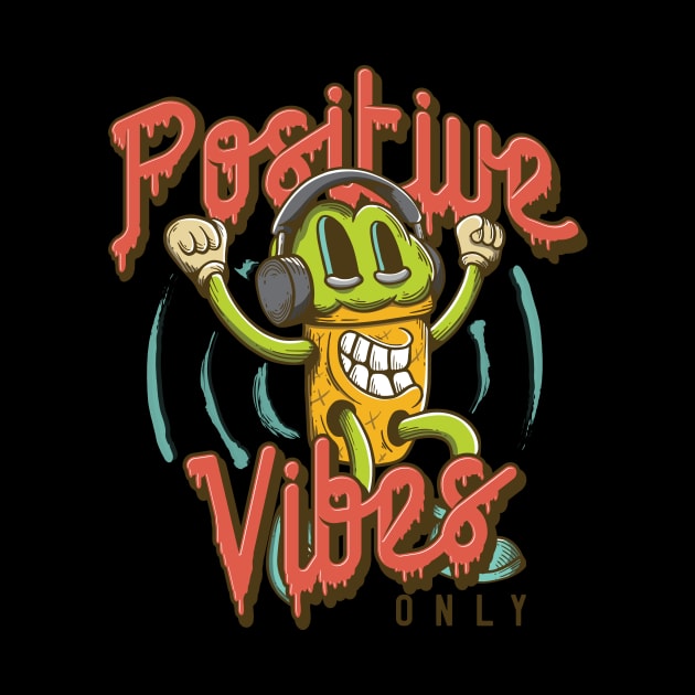 Positive Vibes Only by CyberpunkTees