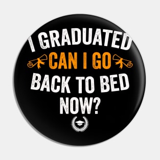 I Graduated Can I Go Back To Bed Now Class of 2024 Graduate Pin