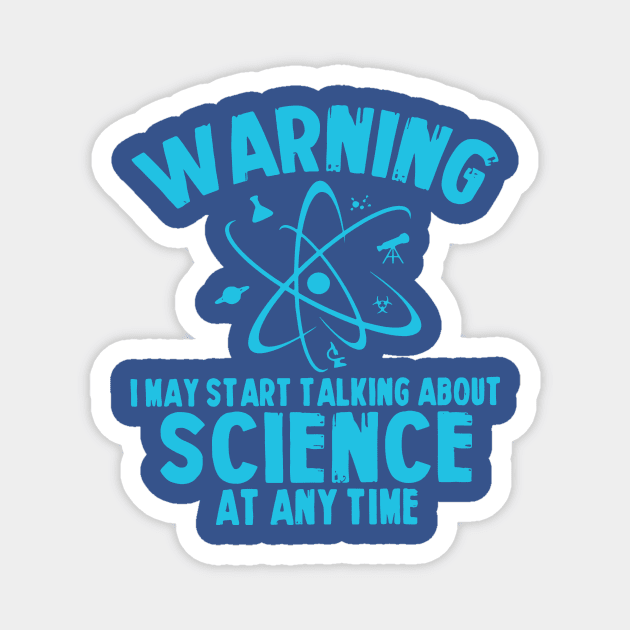 warning i may start talking about science at any time Magnet by phuongtroishop