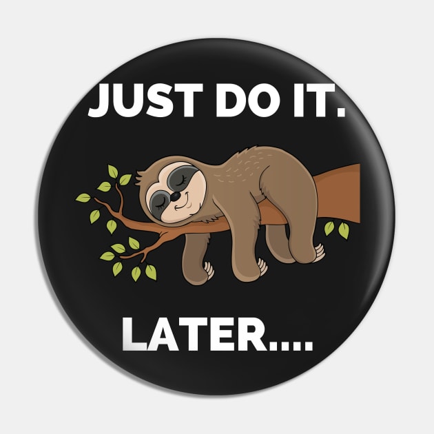 Do It Later Funny Sleepy Sloth - Do It Later Funny Sleepy Sloth For Lazy Sloth Lover Pin by Famgift