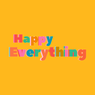 Happy Everything T-Shirt