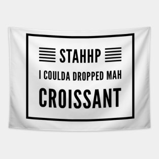 I coulda dropped mah croissant Tapestry