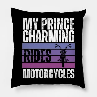 My Prince Charming Rides Motorcycles Pillow