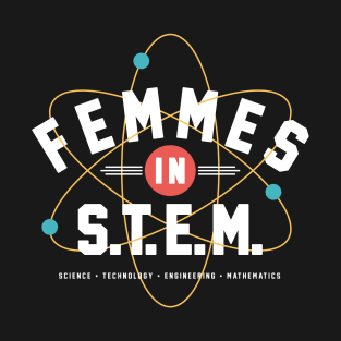 Femmes in STEM – Women in Science, Technology, Engineering, and Maths T-Shirt