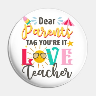 Dear Parents Tag You_re It Love Teacher Graduation T-Shirts Pin