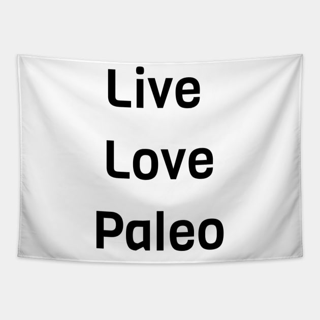 Live Love Paleo Tapestry by Jitesh Kundra