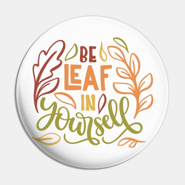 BeLeaf un yourself Pin by NotUrOrdinaryDesign