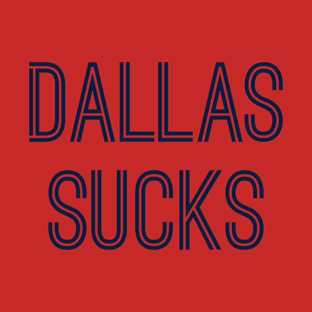 Dallas Sucks (Navy Text) by caknuck