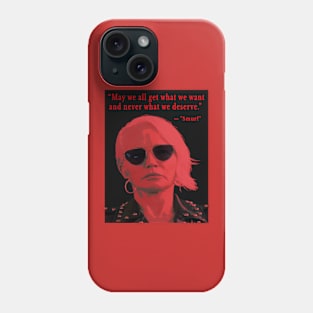 May we all get what we want Phone Case