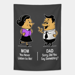 M&D -  Mom: You Never Listen to Me! Dad: Sorry, Did You Say Something? Tapestry