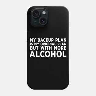 Backup Plan Alcohol Phone Case