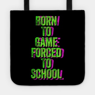 Born to Game Forced to School Tote