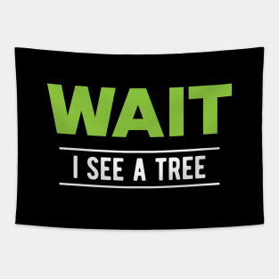 Tree - Wait I see a tree Tapestry