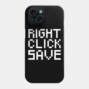 Right Click Save Phone Case