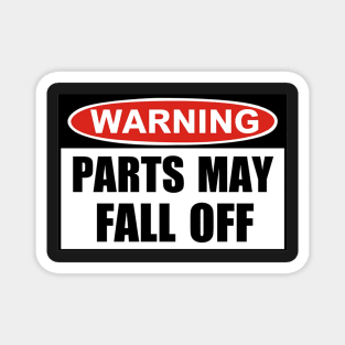 Warning Parts My Fall Off Magnet