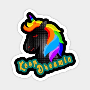 keep dreamin unicorn - magical creature Magnet