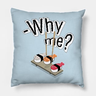 Why me? Pillow