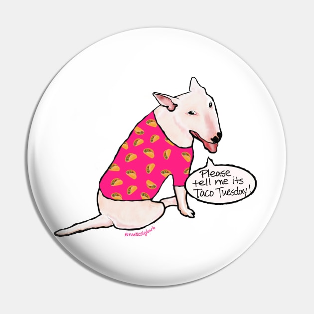 Bull Terrier Taco Tuesday Pin by BRobinson