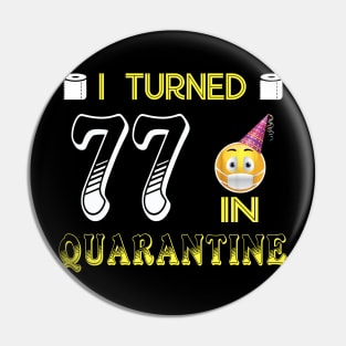 I Turned 77 in quarantine Funny face mask Toilet paper Pin