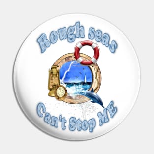 Rough Seas Can't Stop ME Pin