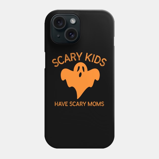 Scary Kids Have Scary Moms Ghost Monster Spooky Orange Motherhood Parenting Halloween Kids Phone Case by BitterBaubles