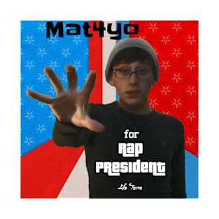 Mat4yo for Rap President T-Shirt