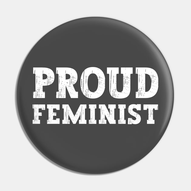 Proud Feminist For Women's Rights to Protest Sexism, Misogyny, and Gender Inequality Pin by ichewsyou