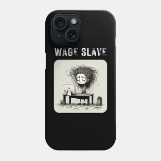 Wage Slave - And so can you! v4 (no poem) Phone Case