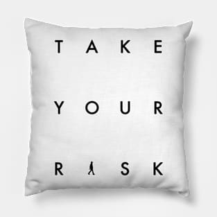 Take Your Risk - Get Excited Pillow