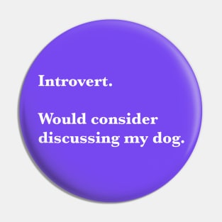 Introvert willing to discuss dog Pin