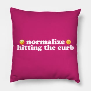 normalize hitting the curb Pillow