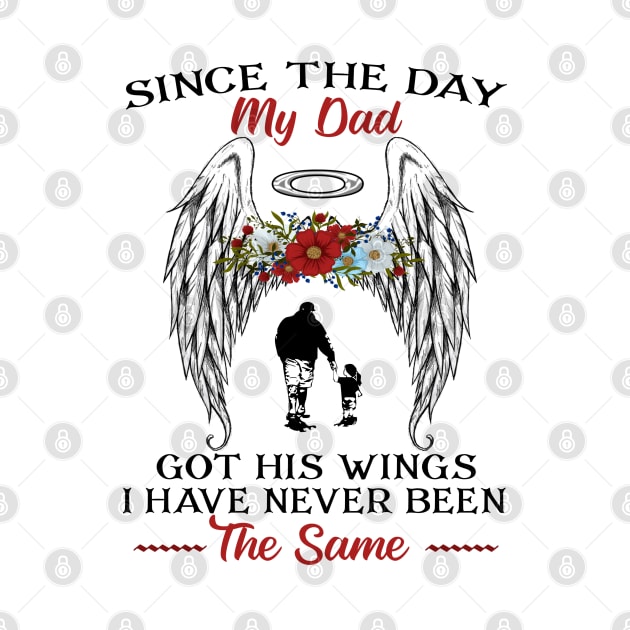 Since The Day My Dad Got His Wings I Have Never Been The Same by DMMGear