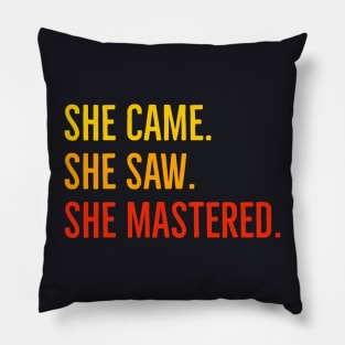 She Came She Saw She Mastered Pillow