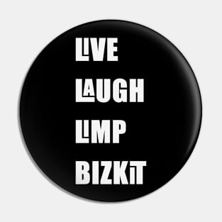 Live Laugh Limp Bizkit Pin