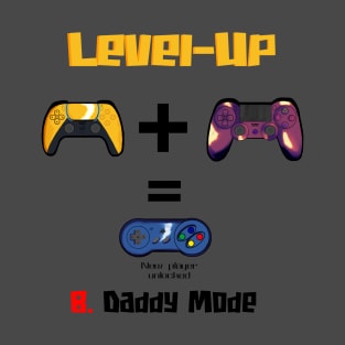 Level Up: B. Daddy Mode (Gold Edition) T-Shirt