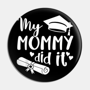 My Mommy Did It Graduate Graduation Proud Daughter Son Pin