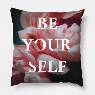 Be yourself, motivational flowers Pillow