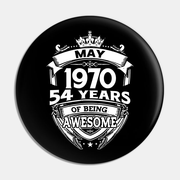 May 1970 54 Years Of Being Awesome 54th Birthday Pin by D'porter
