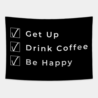 Get Up Drink Coffee Be Happy. Funny Coffee Lover Gift Tapestry