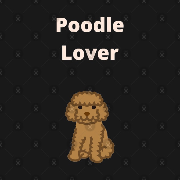 Poodle Lover - Poodle by PsyCave