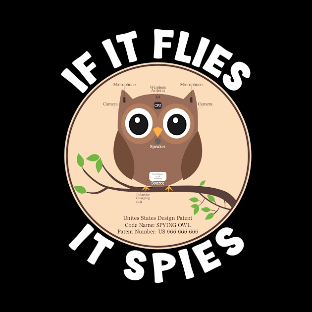 If It Flies It Spies by PorcupineTees