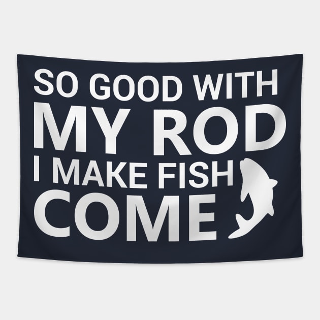 So Good With My Rod I Make Fish Come Tapestry by DANPUBLIC